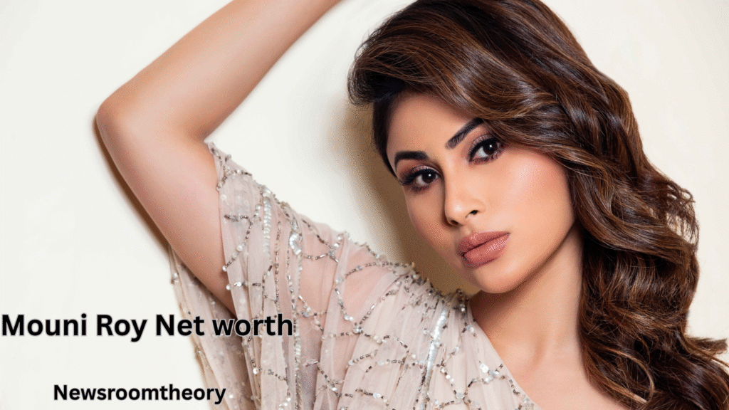 Mouni Roy Net Worth 2025: टीवी से बॉलीवुड तक मौनी रॉय की कमाई और लग्जरी लाइफ